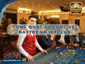 So sánh nhà cái Bay789 và HitClub đâu là nơi uy tín nhất