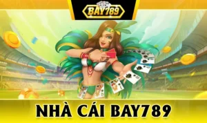Bay789 – Giải trí trực tuyến an toàn và hiện đại trong kỷ nguyên 4.0