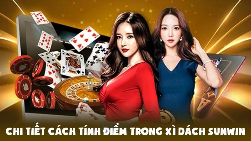 Hướng Dẫn Chi Tiết Cách Tính Điểm Trong Game Xì Dách Sunwin