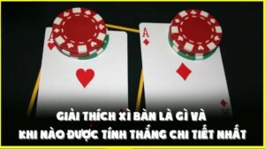 Giải Thích Xì Bàn Là Gì Và Khi Nào Được Tính Thắng Chi Tiết Nhất