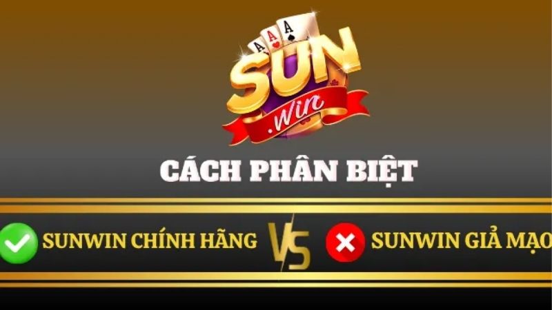 Tips Phân Biệt Sunwin Thật Giả - Newbie Cần Biết Ngay