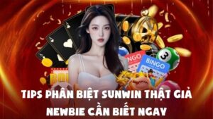 Tips Phân Biệt Sunwin Thật Giả - Newbie Cần Biết Ngay