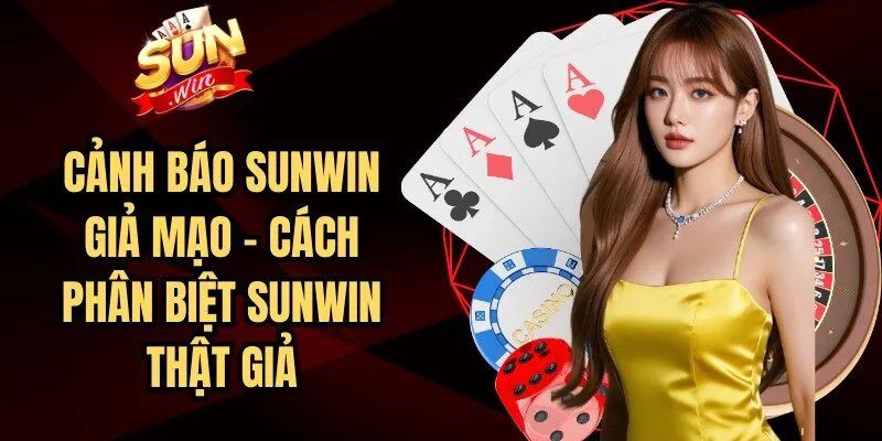 Thực Trạng Các Trang Web Sunwin Giả Mạo Hiện Nay